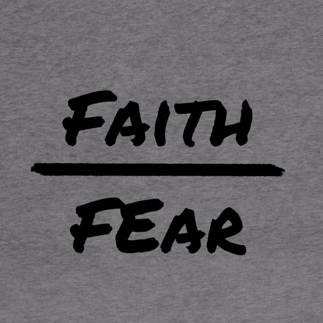 Faith over fear - black by tothemoons